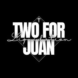 Two for Juan Liquidation
